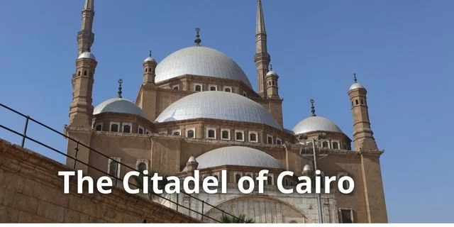 The Citadel of Cairo :Salah al-Din al-Ayobi's castle