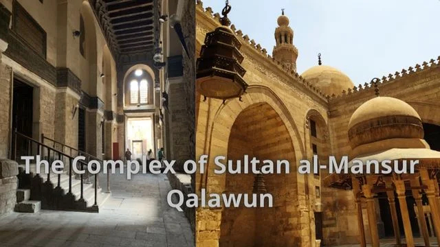 The Complex of Sultan al-Mansur Qalawun at Cairo